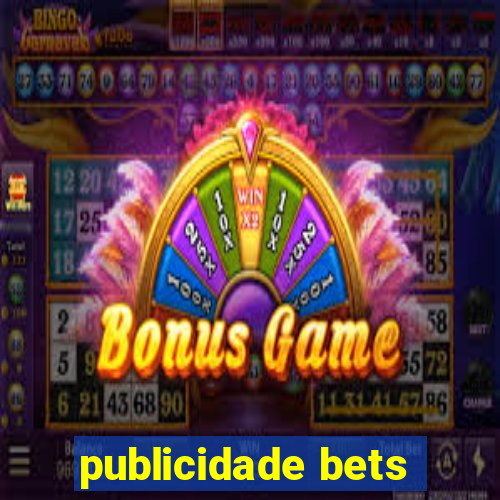 publicidade bets